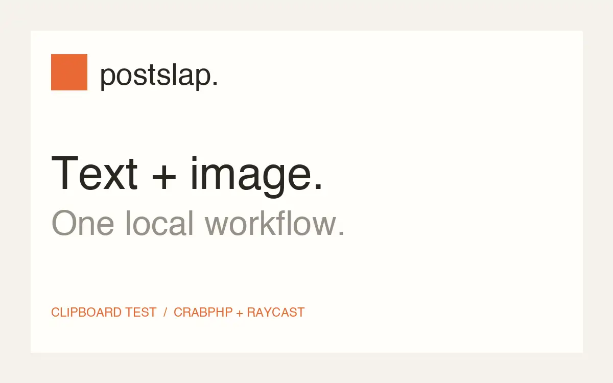 Postslap test card reading: Text + image. One local workflow. Clipboard test / CrabPHP + Raycast.