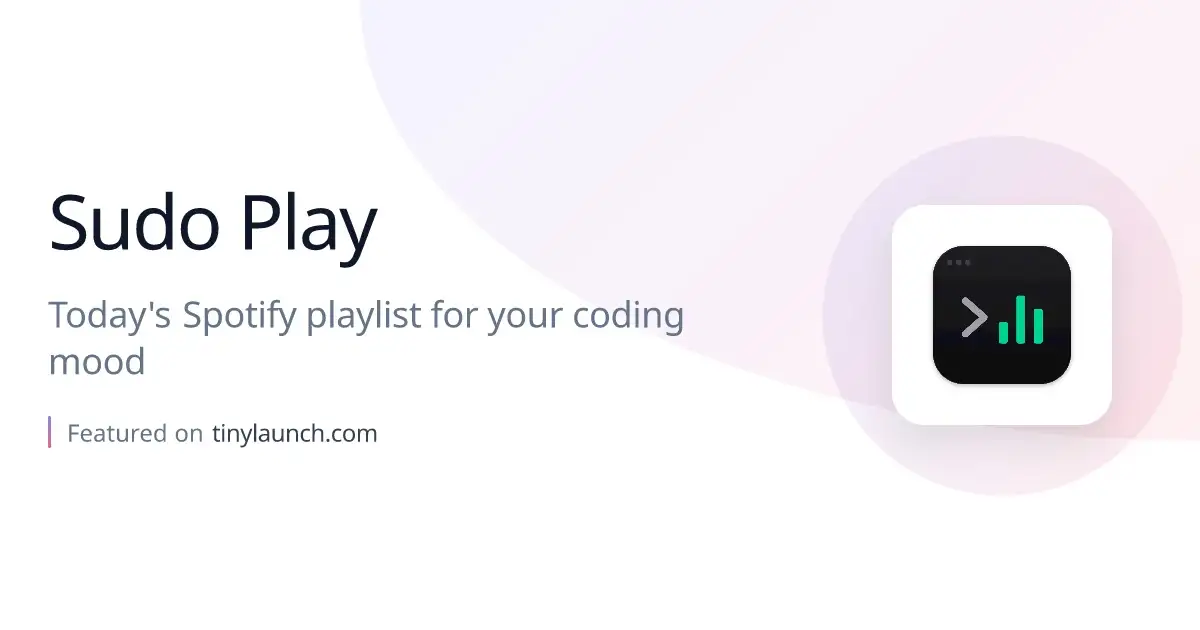 TinyLaunch card. On the left, in large dark letters, "Sudo Play", then in grey "Today's Spotify playlist for your coding mood" and "Featured on tinylaunch.com". On the right, the Sudo Play app icon: a dark rounded square with a terminal prompt and three green equaliser bars.