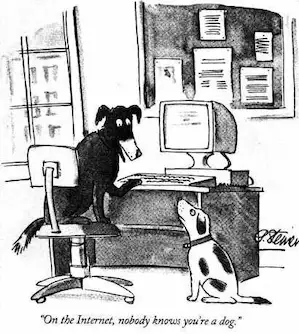 "On the Internet, nobody knows you're a dog"
