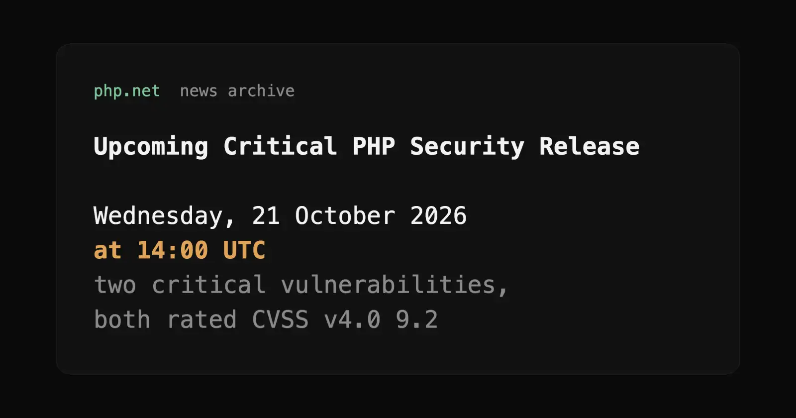 A dark card quoting the php.net news archive: "Upcoming Critical PHP Security Release", Wednesday, 21 October 2026 at 14:00 UTC, two critical vulnerabilities, both rated CVSS v4.0 9.2.